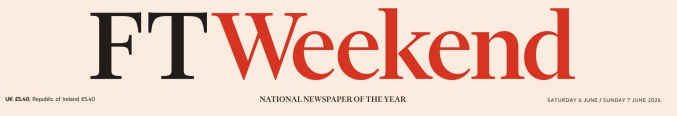 FT Weekend 金融时报周末版 20260606-07