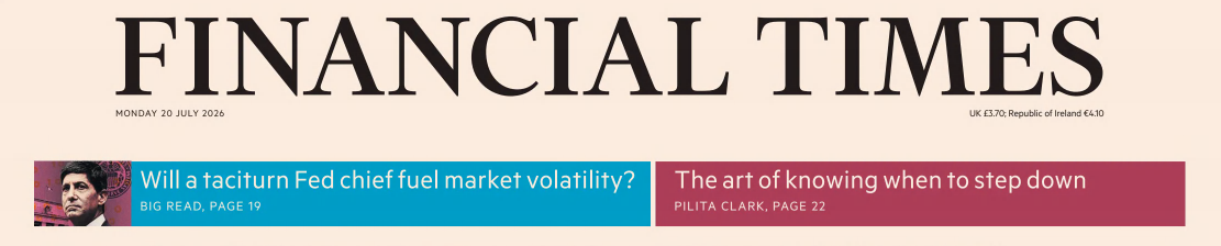 Financial Times 金融时报 20260720
